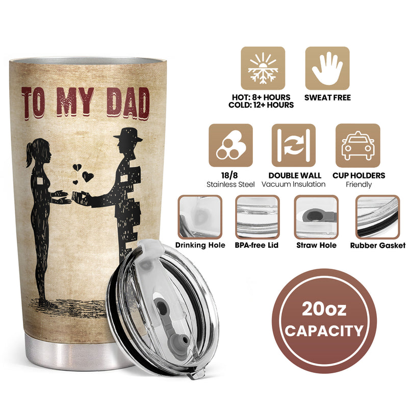 To My Dad - 20 Oz Tumbler - Birthday Gift for Dad, Christmas Gift for Dad - Gift For Father