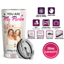 You Are My Person - Personalized Custom Photo Tumbler - Christmas Birthday Gift For Best Friend, Bestie, BFF
