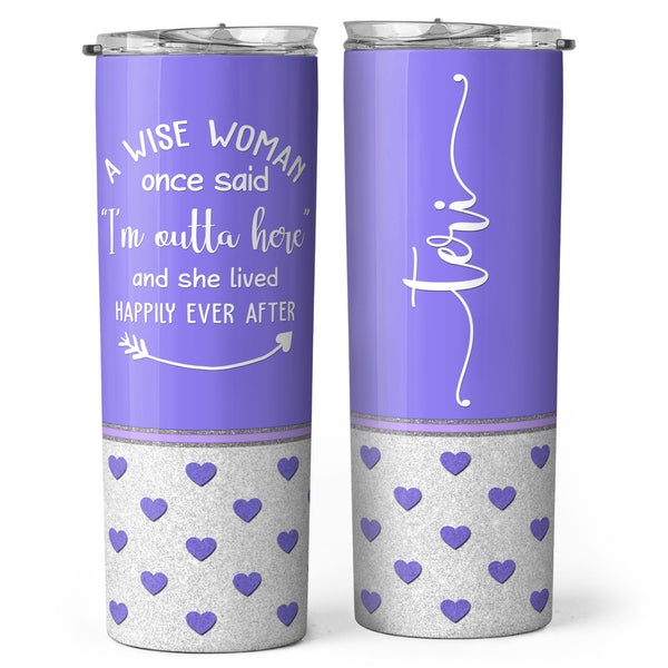 A Wise Woman Once Said "I'm Outta Here" - Personalized Custom Tumbler - Purple Retirement Gift For Women