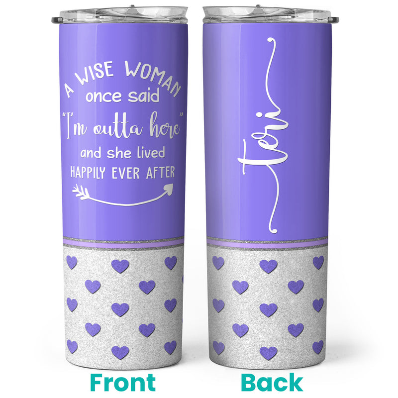 A Wise Woman Once Said "I'm Outta Here" - Personalized Custom Tumbler - Purple Retirement Gift For Women