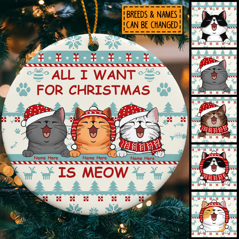 All I Want For Christmas Is Meow Circle Ceramic Ornament - Personalized Cat Lovers Decorative Christmas Ornament
