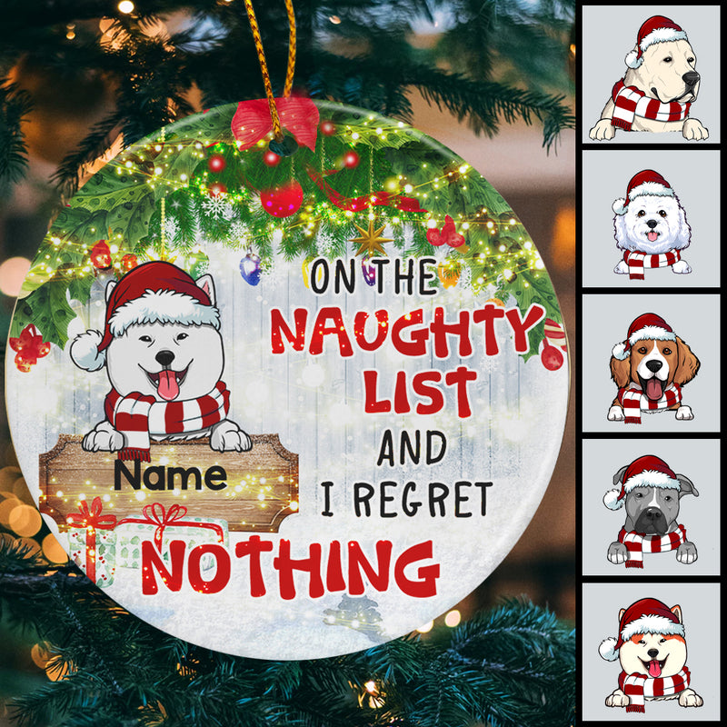 On The Naughty List And I Regret Nothing Circle Ceramic Ornament - Personalized Dog Lovers Decorative Christmas Ornament