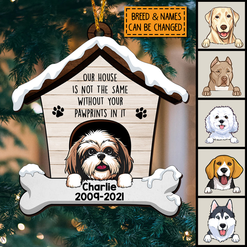 Our House Is Not The Same Without Your Pawprint In It House Shaped Wooden Ornament - Personalized Dog Christmas Ornament