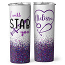 I Will Stab You - Nurse Graduation Gifts - Personalized Custom Skinny Tumbler - Gift For Nurse