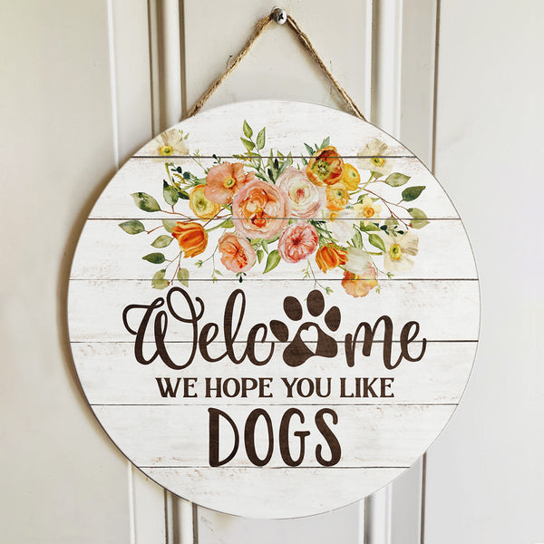 Pawzity Personalized Wood Signs, Gifts For Dog Lovers, We Hope You Like Dogs Flower Welcome Signs