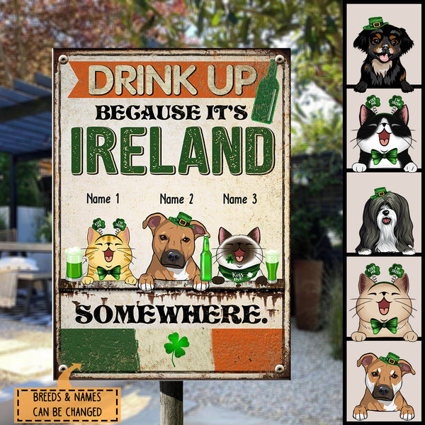 St. Patrick's Day Metal Yard Sign, Gifts For Pet Lovers, Drink Up Because It's Ireland Somewhere