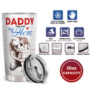 Daddy, You Are My Hero - 20 Oz Tumbler - Birthday Christmas Gift For Dad, Father, Papa
