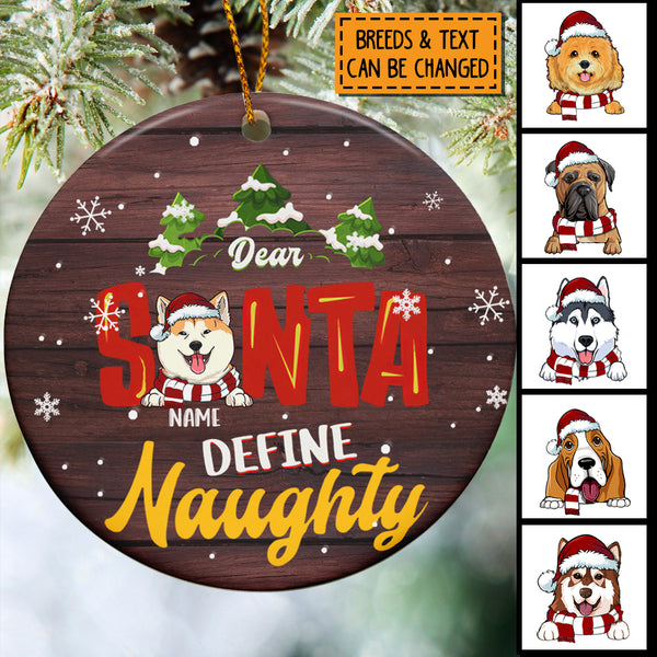 Dear Santa Define Naughty, Christmas Trees & Snowflake Circle Ceramic Ornament, Personalized Christmas Dog Ornament