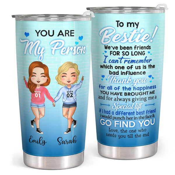 You Are My Person, To My Bestie - Blue Gradient Background - Custom Tumbler - Birthday Gift For Best Friend, Bestie, BFF