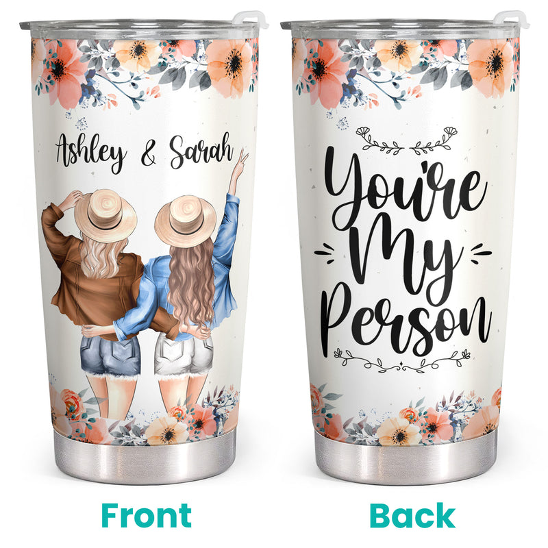 You Are My Person - Floral Custom Tumbler - Christmas Birthday Gift For Best Friend, Bestie, BFF