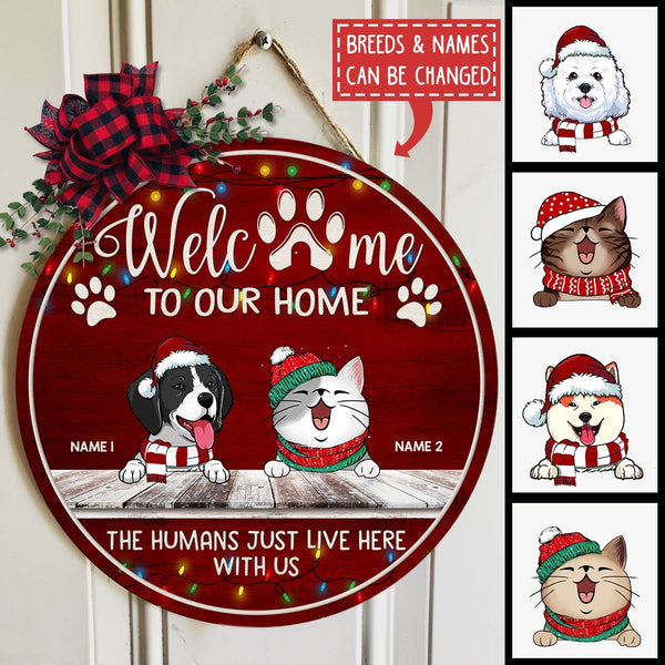 Christmas Door Decorations, Gifts For Pet Lovers, Welcome To Our Home The Humans Just Live Here With Us, Burgundy