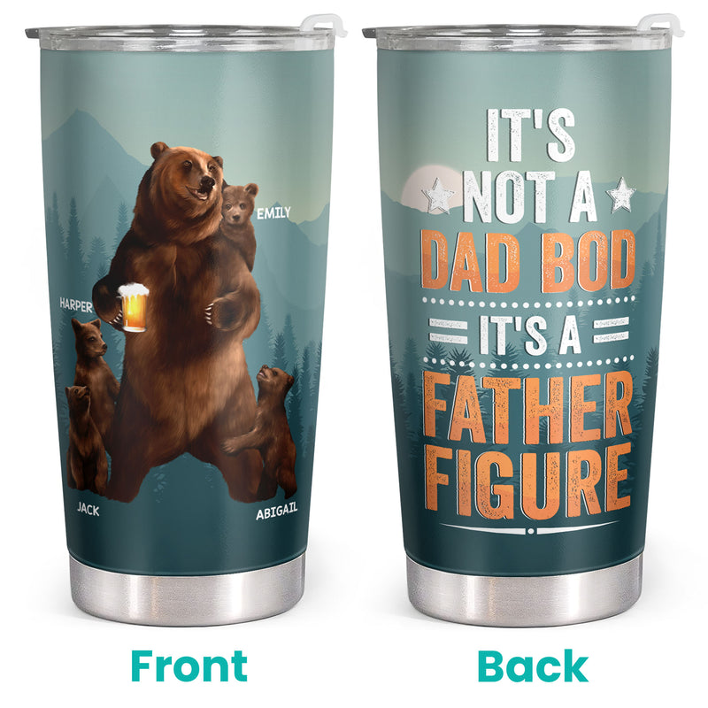 It's Not A Dad Bod, It's A Father Figure - Personalized Custom Tumbler - Christmas Birthday Gift For Dad, Father