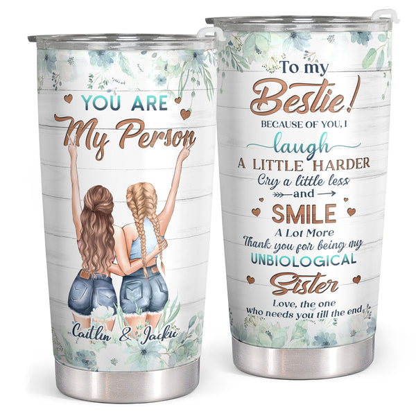 To My Bestie, You Are My Person - Floral Personalized Custom Tumbler - Birthday Gift For Best Friend, Bestie, BFF
