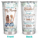 To My Bestie, You Are My Person - Floral Personalized Custom Tumbler - Birthday Gift For Best Friend, Bestie, BFF