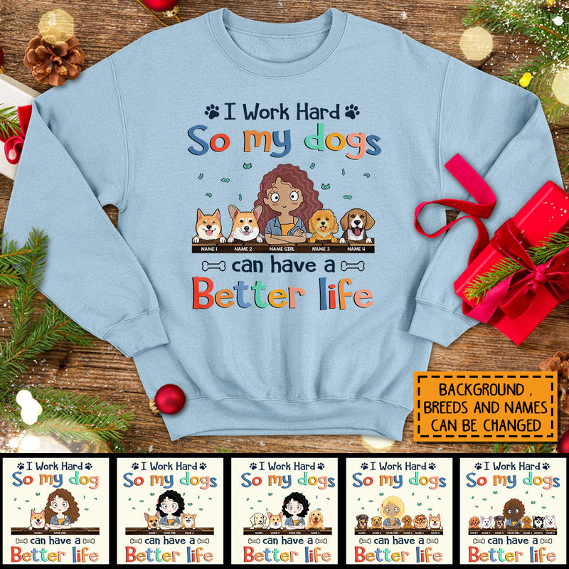 I Work Hard So My Dog Can Have A Better Life, Dog's Mom & Money, Personalized Dog Breeds Sweatshirt, Sweatshirt For Dog Moms