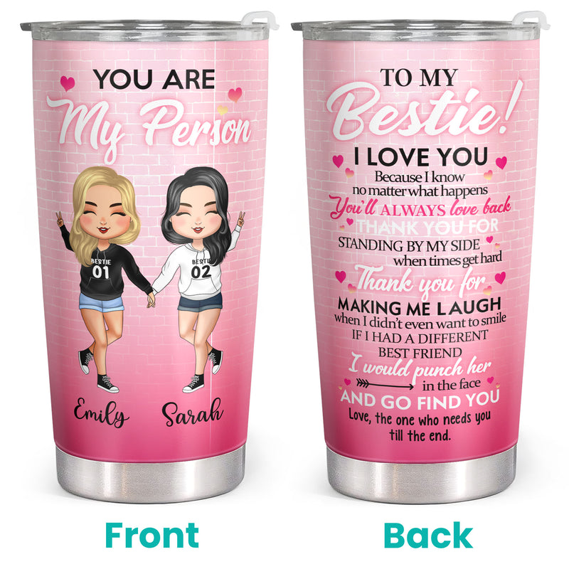 You Are My Person, To My Bestie - Pink Personalized Custom Tumbler - Birthday Gift For Best Friend, Bestie, BFF