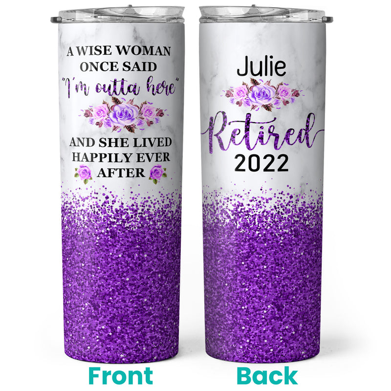 Retired 2022 - A Wise Woman Once Said "I'm Outta Here" - Personalized Skinny Tumbler - Retirement Gift For Women