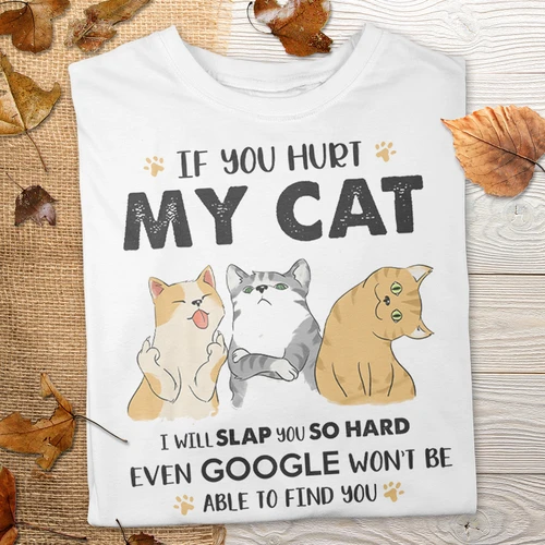 If You Hurt My Cat I Will Slap You So Hard T-shirt