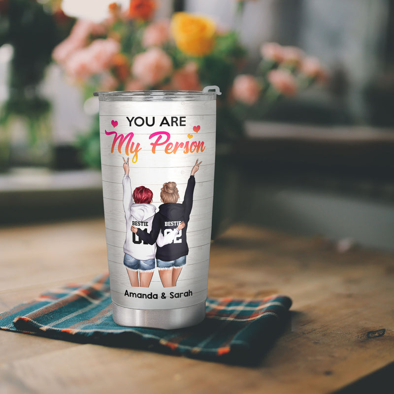 You Are My Person - To My Bestie - Personalized Custom Tumbler - Chris