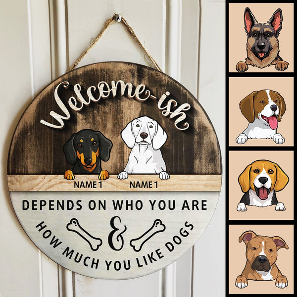 Pawzity Welcome-ish Sign, Gifts For Dog Lovers, Depends On Who You Are How Much You Like Dogs Custom Wooden Signs , Dog Mom Gifts