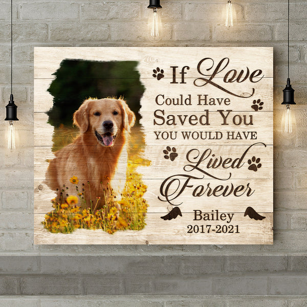 If Love Could Have Saved You, Pet Memorial, Personalized Pet Photo Canvas, Home Wall Decor, Loss Of Pet Gifts