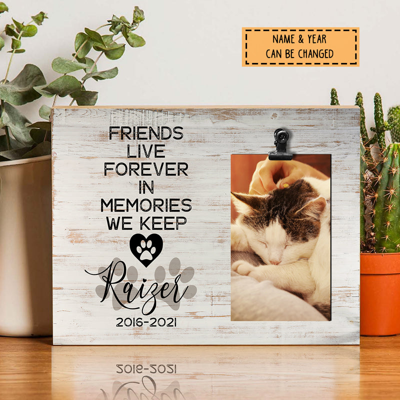 Friends Live Forever In Memories We Keep, Passing Gift Pet, Pet Memorial, Personalized Dog & Cat Lovers Photo Clip Frame