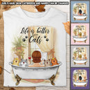 Life Is Better With Cats - Girl And Cats In Bathtub - Personalized Cat T-shirt