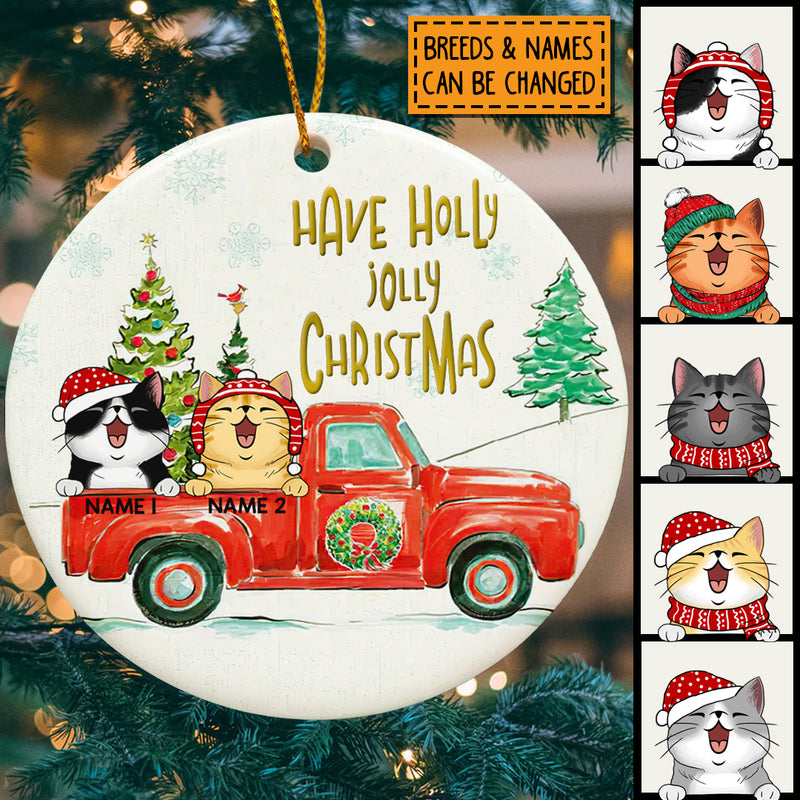 Have Holly Jolly Christmas Circle Ceramic Ornament, Red Truck With Pine Tree, Personalized Cat Lovers Decorative Christmas Ornament