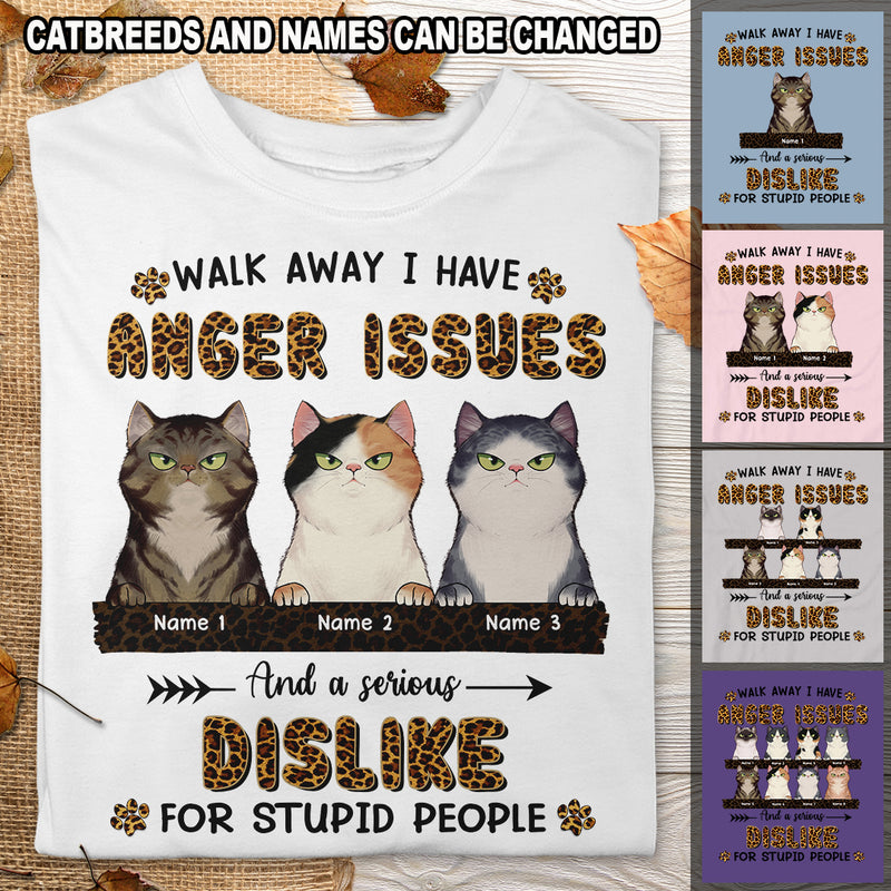 I Have Anger Issues And A Serious Dislike For Stupid People - Personalized Cat T-shirt
