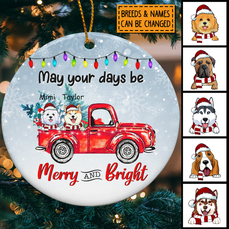 May Your Days Be Merry And Bright, Dog Truck Circle Ceramic Ornament, Personalized Decorative Dog Lovers Christmas Gift