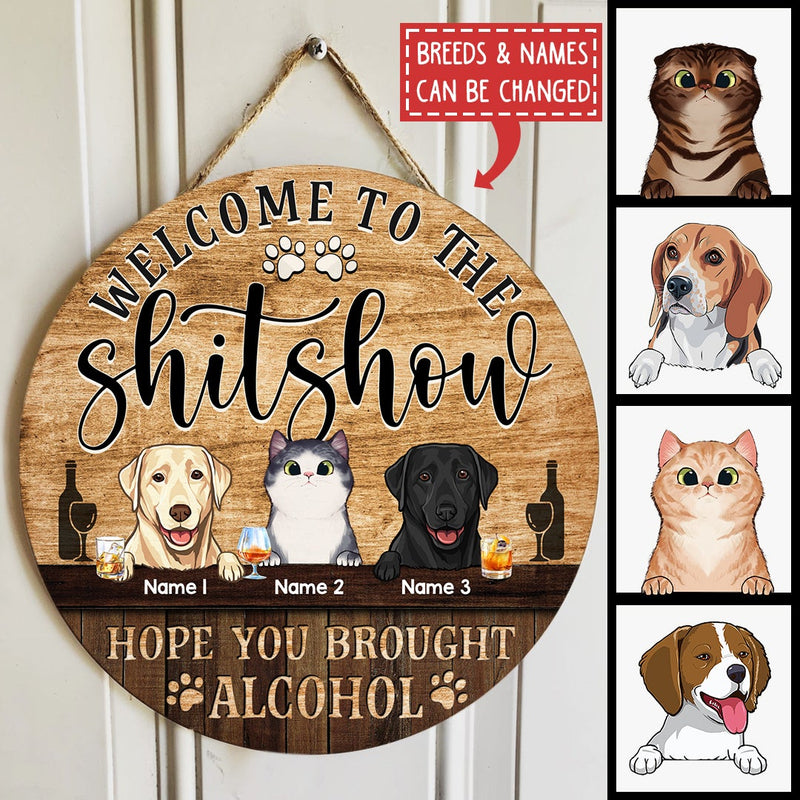 Pawzity Welcome To The Shitshow Hope You Brought Alcohol Custom Wooden Signs, Gifts For Pet Lovers Funny Signs