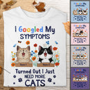 I Googled My Symptoms Turned Out I Just Need More Cats - Personalized Cat T-shirt