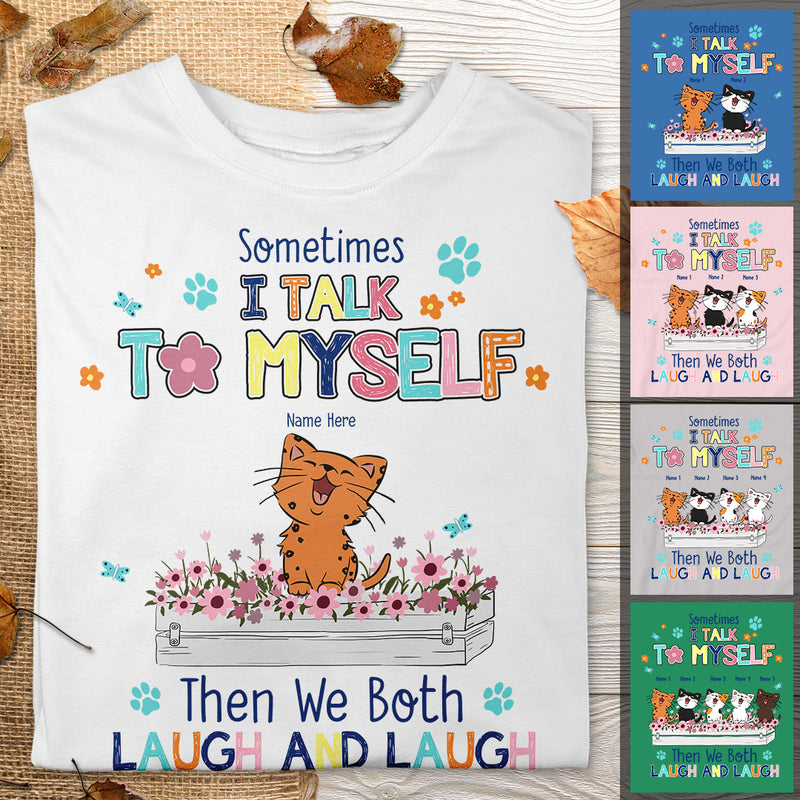 Sometime I Talk To Myself - Laughing Kittens and Flowers - Personalized Cat T-shirt