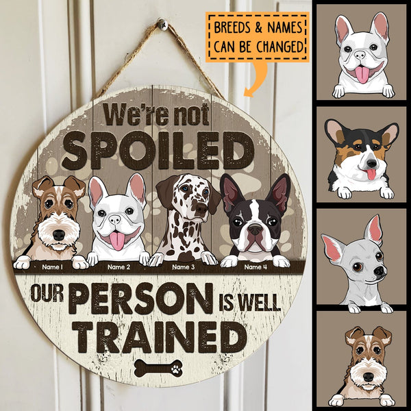 Pawzity Custom Wooden Door Sign, Gifts For Dog Lovers, I'm Not Spoiled Our Person Is Well Trained , Dog Mom Gifts