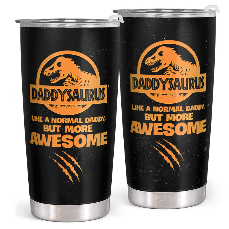 Daddysaurus - Like A Normal Daddy, But More Awesome - 20 Oz Tumbler - Funny Gift For Dad, Father
