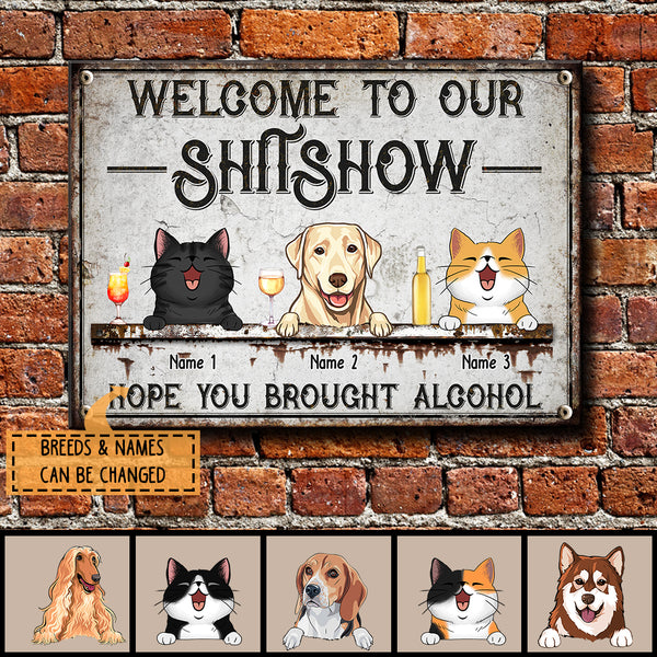 Pawzity Welcome To Our Shitshow Metal Yard Sign, Gifts For Pet Lovers, Hope You Brought Alcohol Welcome Signs