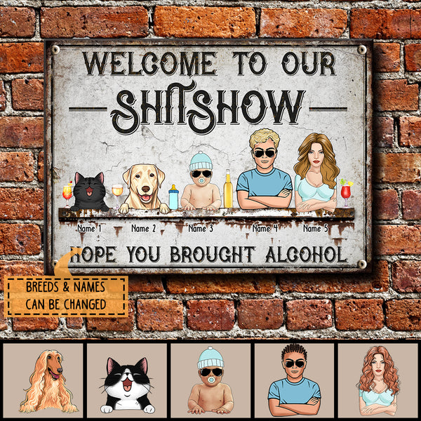 Pawzity Welcome To Our Shitshow Metal Yard Sign, Gifts For Pet Lovers, Hope You Brought Alcohol Personalized Family Sign