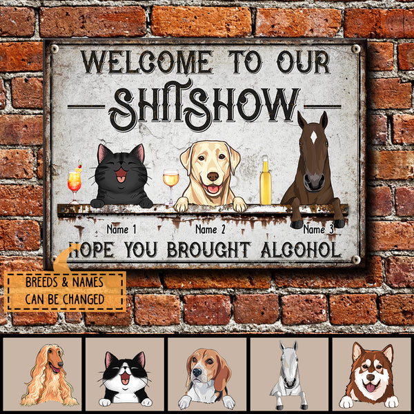 Pawzity Welcome To Our Shitshow Metal Yard Sign, Gifts For Pet Lovers, Hope You Brought Alcohol Vintage Welcome Signs