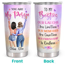 You Are My Person - Our Laughs Are Limitless - Personalized Custom Tumbler - Birthday Gift For Best Friend, Bestie, BFF