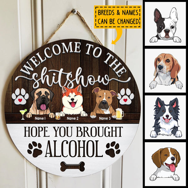 Pawzity Welcome To The Shitshow Round Welcome Sign, Gifts For Dog Lovers, Hope You Brought Alcohol , Dog Mom Gifts