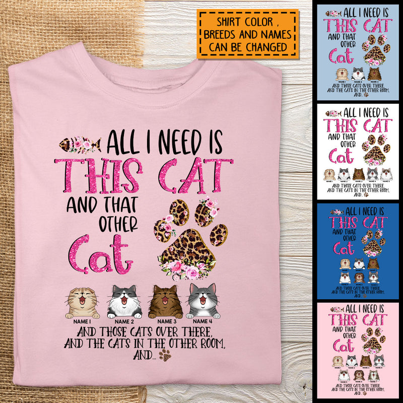 All I Need Is This Cat And That Other Cat, Leopard Paws And Flowers Background, Pink Letters, Personalized Cat Lovers T-shirt