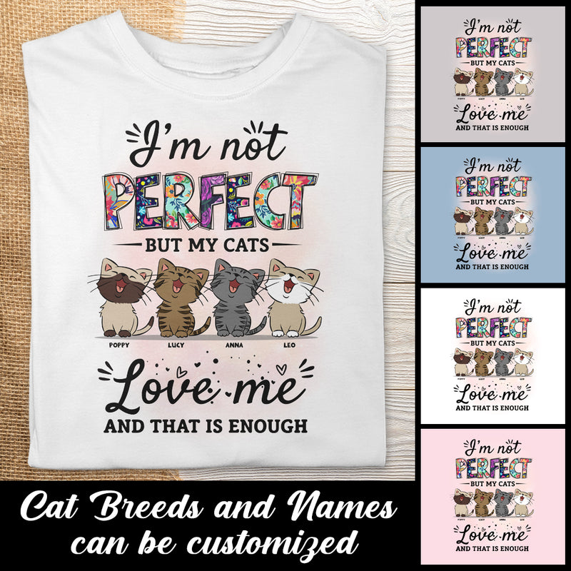 I'm Not Perfect But My Cats Love Me - Personalized Cat T-shirt