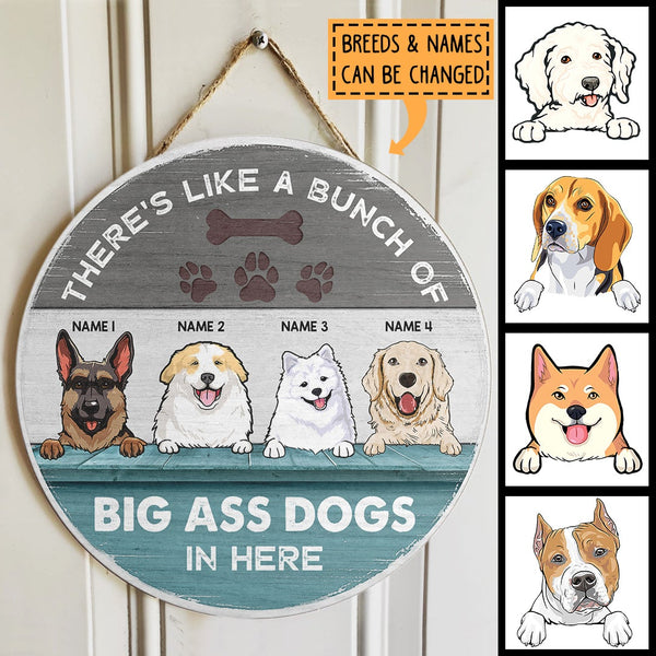 Pawzity Custom Signs Outdoor, Gifts For Dog Lovers, There's Like A Bunch Of Big Ass Dogs In Here , Dog Mom Gifts