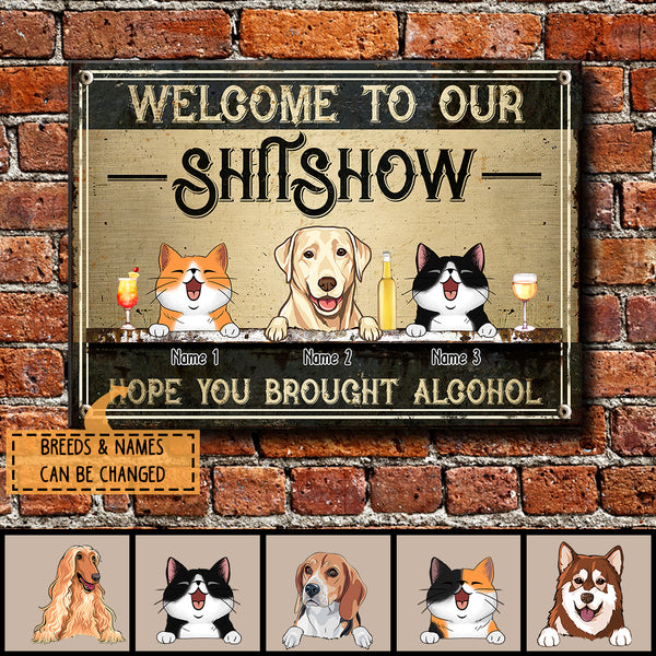 Pawzity Welcome To Our Shitshow Metal Welcome Sign, Gifts For Pet Lovers, Hope You Brought Alcohol Vintage Signs