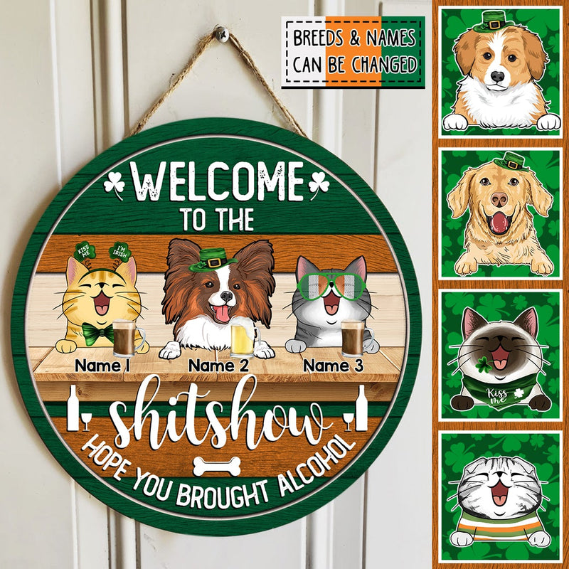 St. Patrick's Day Welcome To The Shitshow Custom Wooden Sign, Gifts For Pet Lovers, Hope You Brought Alcohol