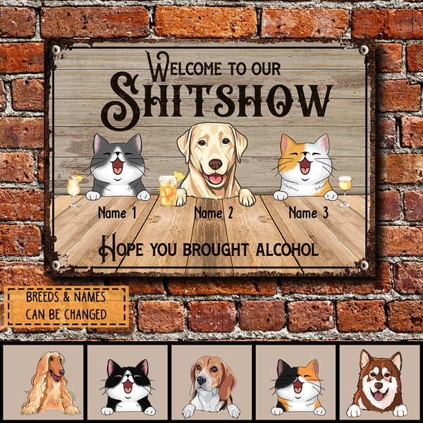 Pawzity Welcome To Our Shitshow Metal Bar Signs, Gifts For Pet Lovers, Hope You Brought Alcohol Welcome Signs