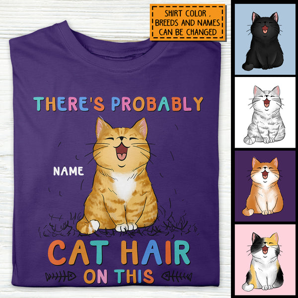 There's Probably Cat Hair On This, Cat Hair T-shirt, Personalized Cat Breeds T-shirt, Gifts For Cat Lovers