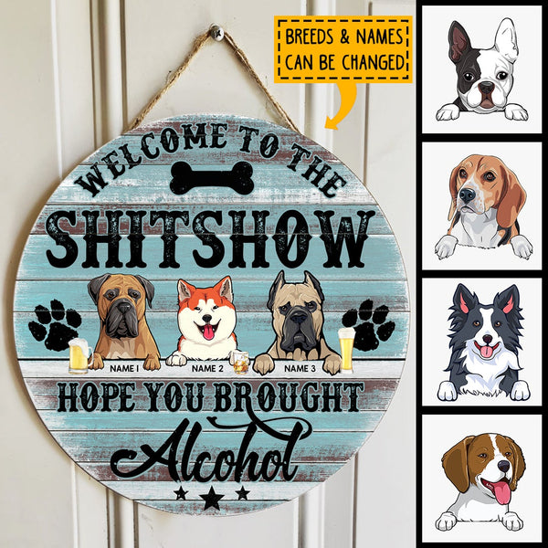 Pawzity Welcome To Our Shitshow Signs, Gifts For Dog Lovers, Hope You Brought Alcohol Custom Wooden Signs , Dog Mom Gifts