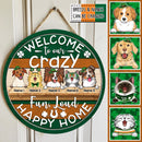 St. Patrick's Day Welcome To Our Home Custom Wooden Sign, Gifts For Pet Lovers, Crazy Fun Loud & Happy Welcome Door Sign