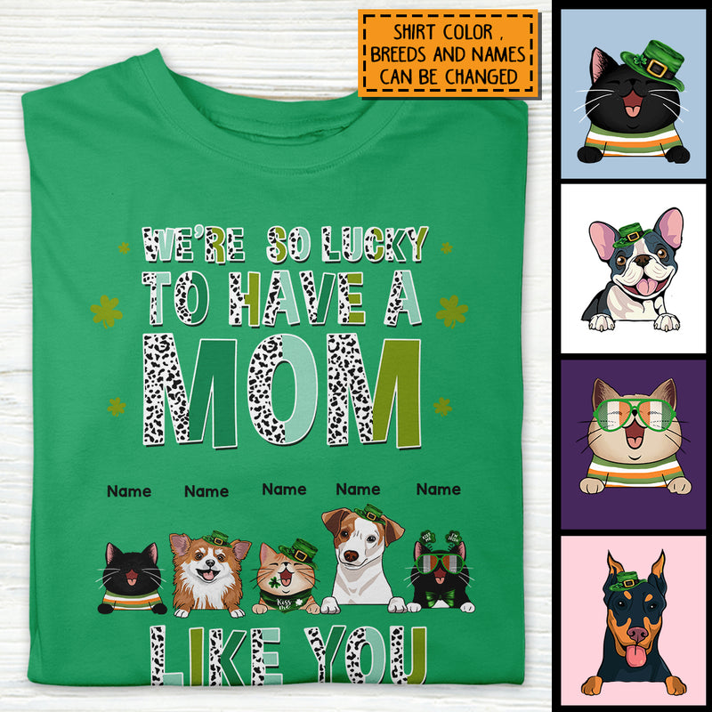 We're So Lucky To Have A Mom Like You, Leopard, Personalized Dog & Cat T-shirt, St. Patrick Day Gifts For Pet Lovers